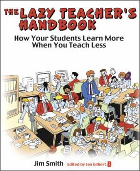 Paperback The Lazy Teacher's Handbook: How Your Students Learn More When You Teach Less Book