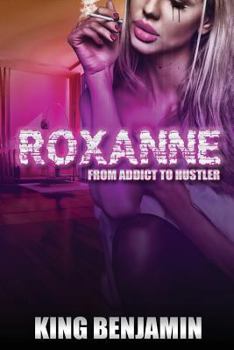Paperback Roxanne: From Addict to Huslter Book