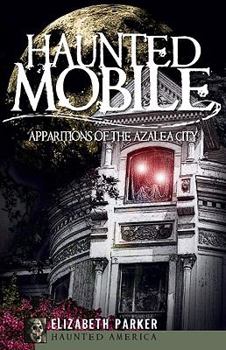 Paperback Haunted Mobile: Apparitions of the Azalea City Book