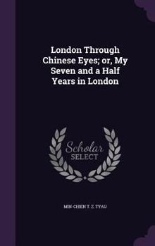 London Through Chinese Eyes; or, My Seven and a Half Years in London