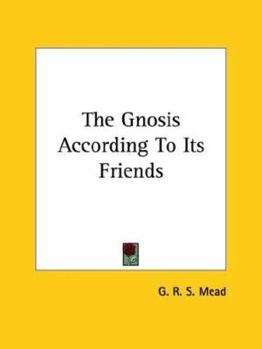 The Gnosis According To Its Friends