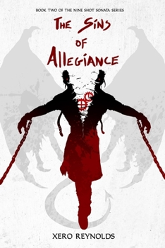 The Sins of Allegiance: Book 2 of the Nine Shot Sonata Series - Book #2 of the Nine Shot Sonata