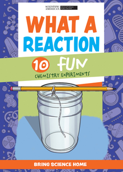 Library Binding What a Reaction: 10 Fun Chemistry Experiments Book