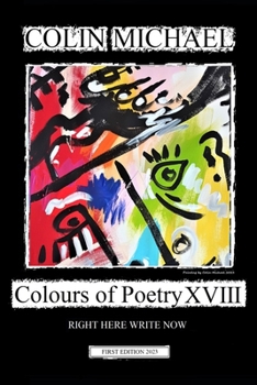 Paperback Colours of Poetry XVIII: Right Here Write Now Book