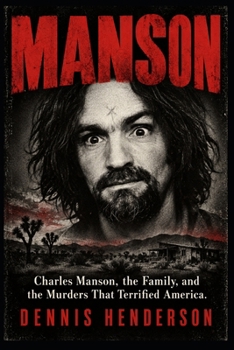 MANSON: Charles Manson, the Family, and the Murders That Terrified America