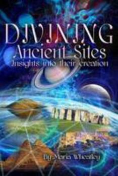 Paperback Divining Ancient Sites: Insights into Their Creation Book