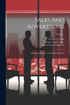 Paperback Sales And Advertising: A Practical Treatise On Selling Problems; Volume 1 Book