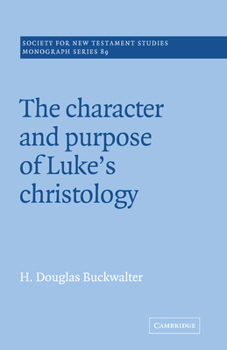 Paperback The Character and Purpose of Luke's Christology Book