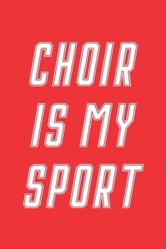 Paperback Choir Is My Sport: Choir Notebook for Choir Director, Choir Singers Book