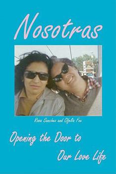 Paperback Nosotras Opening the Door to Our Love Life Book