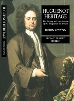 Hardcover Huguenot Heritage: The History and Contribution of the Huguenots in Britain (Second Revised Edition) Book