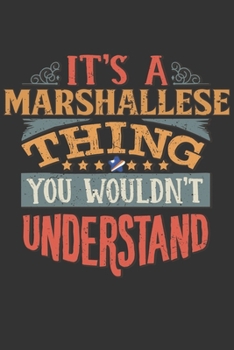 It's A Marshallese Thing You Wouldn't Understand: Marshall Island Notebook Journal 6x9 Personalized Gift For It's A Marshallese Thing You Wouldn't Understand Lined Paper