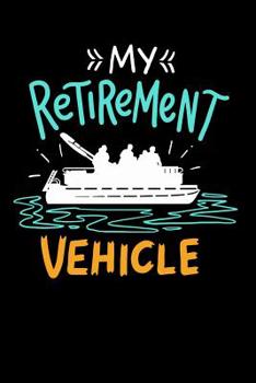 Paperback My Retirement Vehicle: 120 Pages I 6x9 I Music Sheet I Funny Boating, Sailing & Vacation Gifts Book