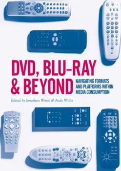 Hardcover DVD, Blu-Ray and Beyond: Navigating Formats and Platforms Within Media Consumption Book