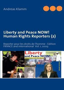 Paperback Liberty and Peace NOW! Human Rights Reporters (2): Reporter pour les droits de l'homme - Edition FRANCE and international Vol. 1, 2009 Book