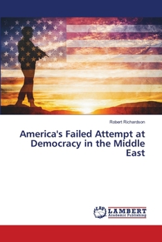 America's Failed Attempt at Democracy in the Middle East