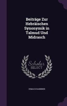 Hardcover Beitrage Zur Hebraischen Synonymik in Talmud Und Midrasch Book