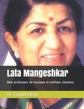 Lata Mangeshkar: Mon professeur de musique et meilleur chanteur