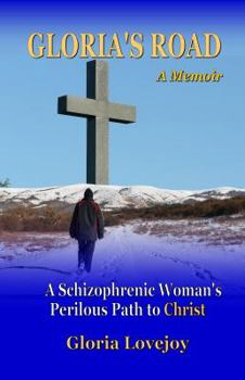 Paperback Gloria's Road: A Schizophrenic Woman's Perilous Path to Christ Book
