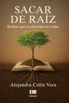 Paperback Sacar de raíz: Relatos que no deberían ser reales [Spanish] Book