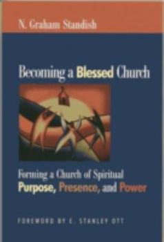 Paperback Becoming the Blessed Church: Forming a Church of Spiritual Purpose, Presence, and Power Book