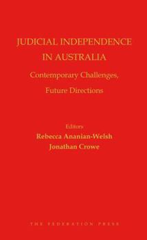 Hardcover Judicial Independence in Australia: Contemporary Challenges, Future Directions Book