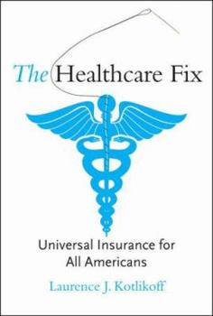 Hardcover The Healthcare Fix: Universal Insurance for All Americans Book