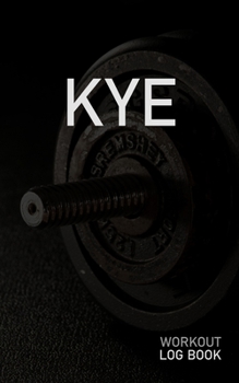 KYE: Blank Daily Workout Log Book | Track Exercise Type, Sets, Reps, Weight, Cardio, Calories, Distance & Time | Space to Record Stretches, Warmup, ... First Name Initial K Dumbbell Cover