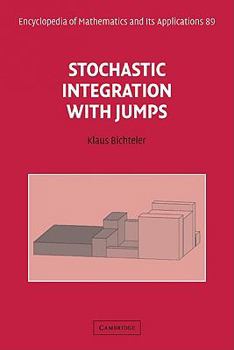 Stochastic Integration with Jumps - Book #89 of the Encyclopedia of Mathematics and its Applications