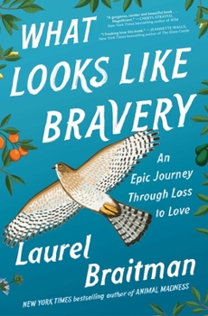 Paperback What Looks Like Bravery: An Epic Journey Through Loss to Love Book