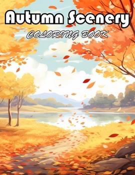 Autumn Scenery Coloring Book: 100+ New Designs for All Ages