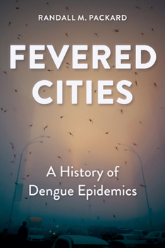 Paperback Fevered Cities: A History of Dengue Epidemics Book