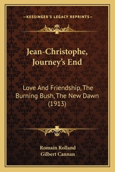 Paperback Jean-Christophe, Journey's End: Love And Friendship, The Burning Bush, The New Dawn (1913) Book