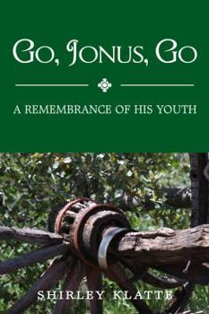 Paperback Go, Jonus, Go: A Remembrance of His Youth Book