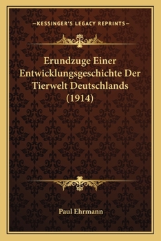 Paperback Erundzuge Einer Entwicklungsgeschichte Der Tierwelt Deutschlands (1914) [German] Book