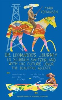 Paperback Dr. Leonardo's Journey to Sloboda Switzerland with His Future Lover, the Beautiful Alcesta Book