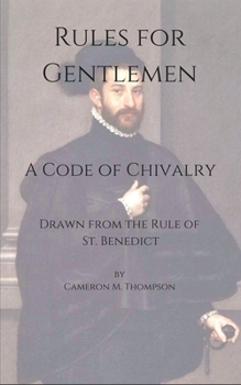 Paperback Rules for Gentlemen: A Code of Chivalry Drawn From the Rule of St. Benedict Book