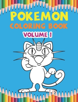Pokemon Coloring Book Volume 1: Best Coloring Book, Gifts For Kids Ages 4-8 9-12