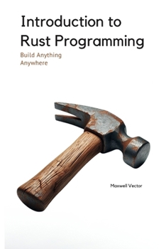Paperback Introduction to Rust Programming: A Comprehensive Introduction with Full Rust Code Book