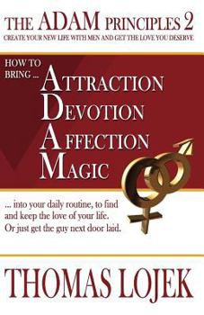 Paperback The ADAM Principles 2 - Create your new Life with Men and get the Love you deserve Book