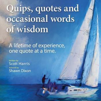 Paperback Quips, quotes and occasional words of wisdom: A lifetime of experiences, one quote at a time. Book