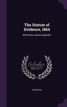 Hardcover The Statute of Evidence, 1864: With Notes, and an Appendix Book