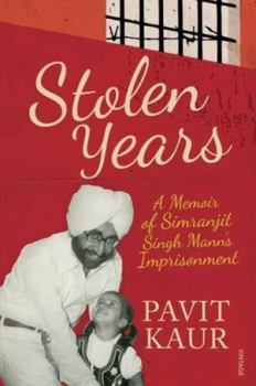 Stolen Years: A Memoir of Simranjit Singh's Mann's Imprisonment