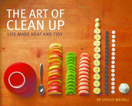 Hardcover The Art of Clean Up: Life Made Neat and Tidy Book