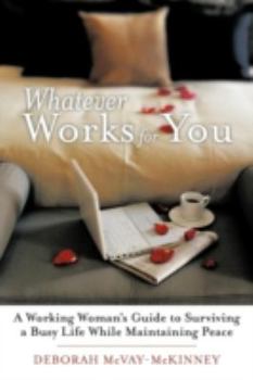 Paperback Whatever Works for You: A Working Woman's Guide to Surviving a Busy Life While Maintaining Peace Book