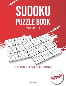 Paperback Sudoku puzzle book - medium volume 1: 300 puzzles and solutions for intermediate and advanced levels - sudoku puzzle book for adults Book