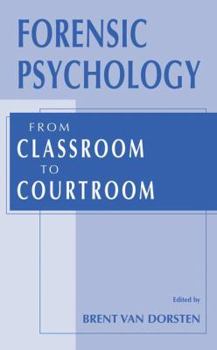 Hardcover Forensic Psychology: From Classroom to Courtroom Book