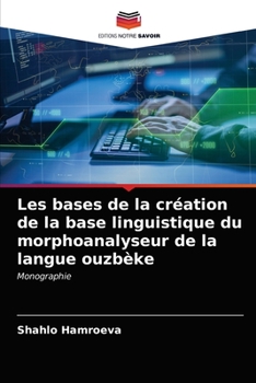 Paperback Les bases de la création de la base linguistique du morphoanalyseur de la langue ouzbèke [French] Book