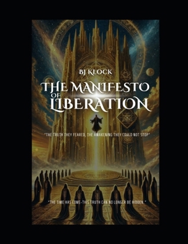 The Manifesto Of Liberation: The Truth They Feared, The Awakening They Could Not Stop