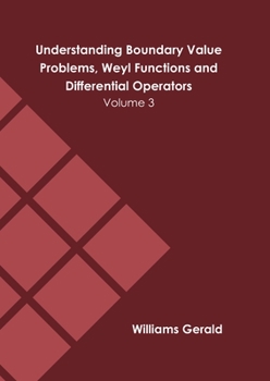 Hardcover Understanding Boundary Value Problems, Weyl Functions and Differential Operators: Volume 3 Book